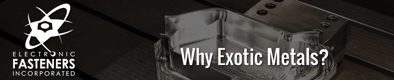 Why Exotic Metals?