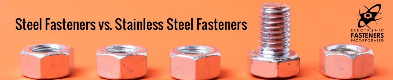 Steel Fasteners vs. Stainless Steel Fasteners