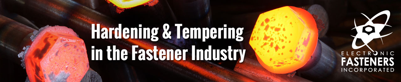 Hardening and Tempering in the Fastener Industry 