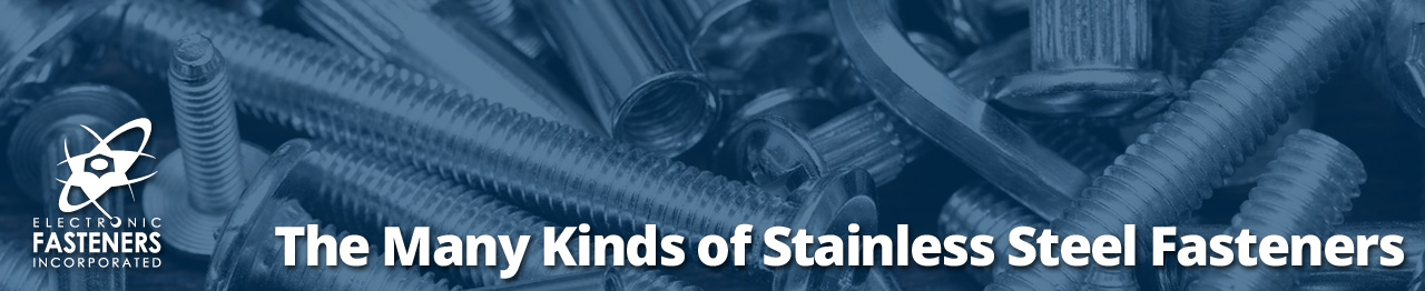 Who Knew? So Many Different Types of Stainless Steel Fasteners