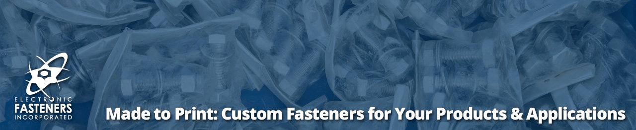 Made to Print: Custom Fasteners for Your Products & Applications