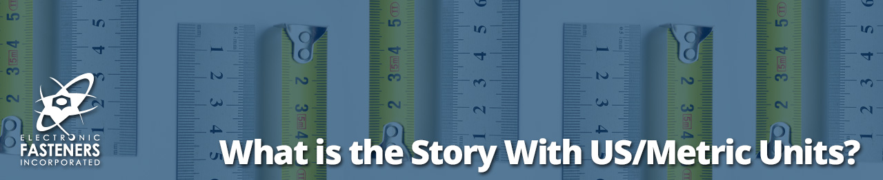 What is the Story With US/Metric Units of Measure?