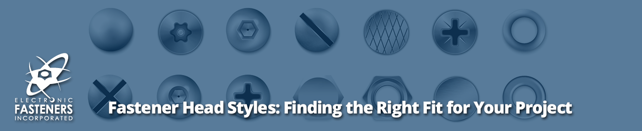 Fastener Head Styles: Finding the Right Fit for Your Project