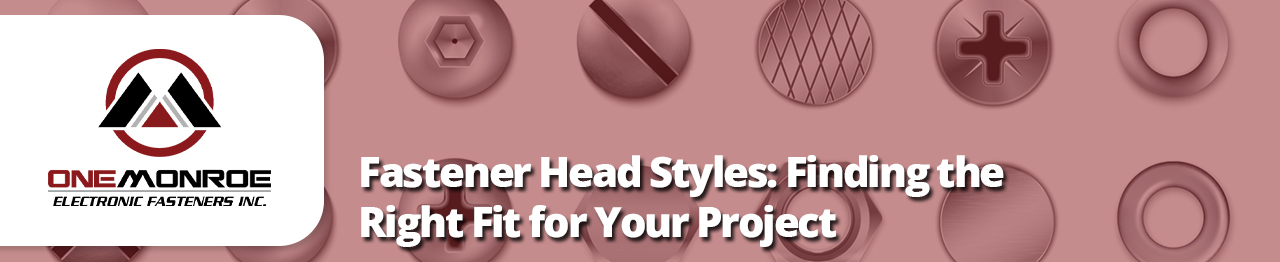 Fastener Head Styles: Finding the Right Fit for Your Project
