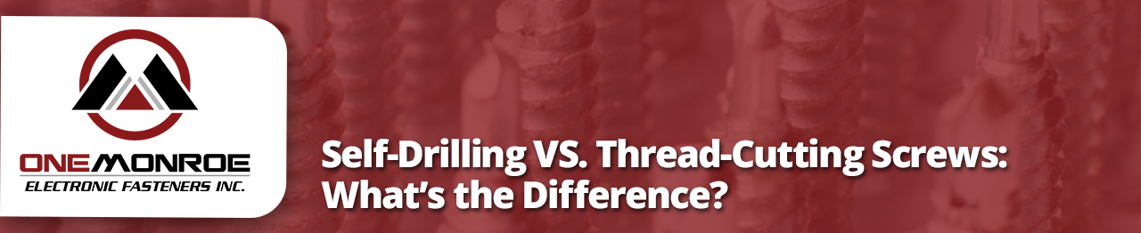 Self-Drilling VS. Thread-Cutting Screws: What’s the Difference?