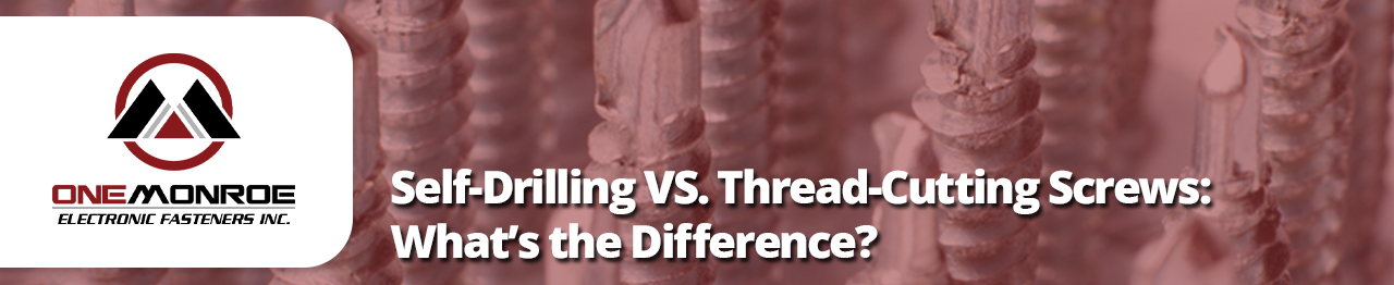 Self-Drilling VS. Thread-Cutting Screws: What’s the Difference?